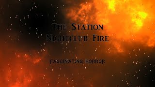 The Station Nightclub Fire  A Short Documentary  Fascinating Horror [upl. by Nera5]