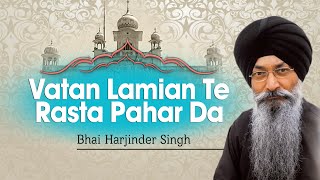 Bhai Harjinder Singh JI  Vatan Lamian Te Rasta Pahar Da [upl. by Gregoire450]