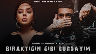 Ebru Gündeş X Uzi  Bıraktığın Gibi Burdayım  Prod Melih Kızılboğa [upl. by Crellen621]