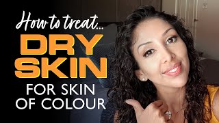 DOCTOR V How to treat DRY SKIN for Skin of Colour  Brown Dark skincare  Dull skin [upl. by Siva]