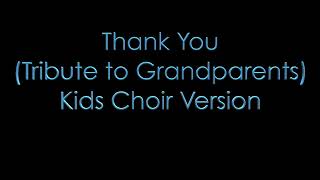 Thank You Tribute to Grandparents by Michael Land  Kids Choir Version [upl. by Llenwahs993]