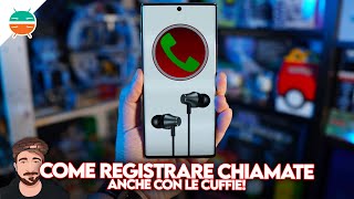 Come registrare le chiamate su Android con e senza root [upl. by Lodovico76]