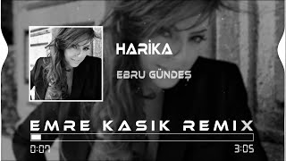 Ebru Gündeş  Harika  Emre Kaşık Remix [upl. by Island]