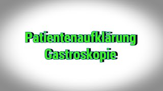 Patientenaufklärung Gastroskopie [upl. by Meean]